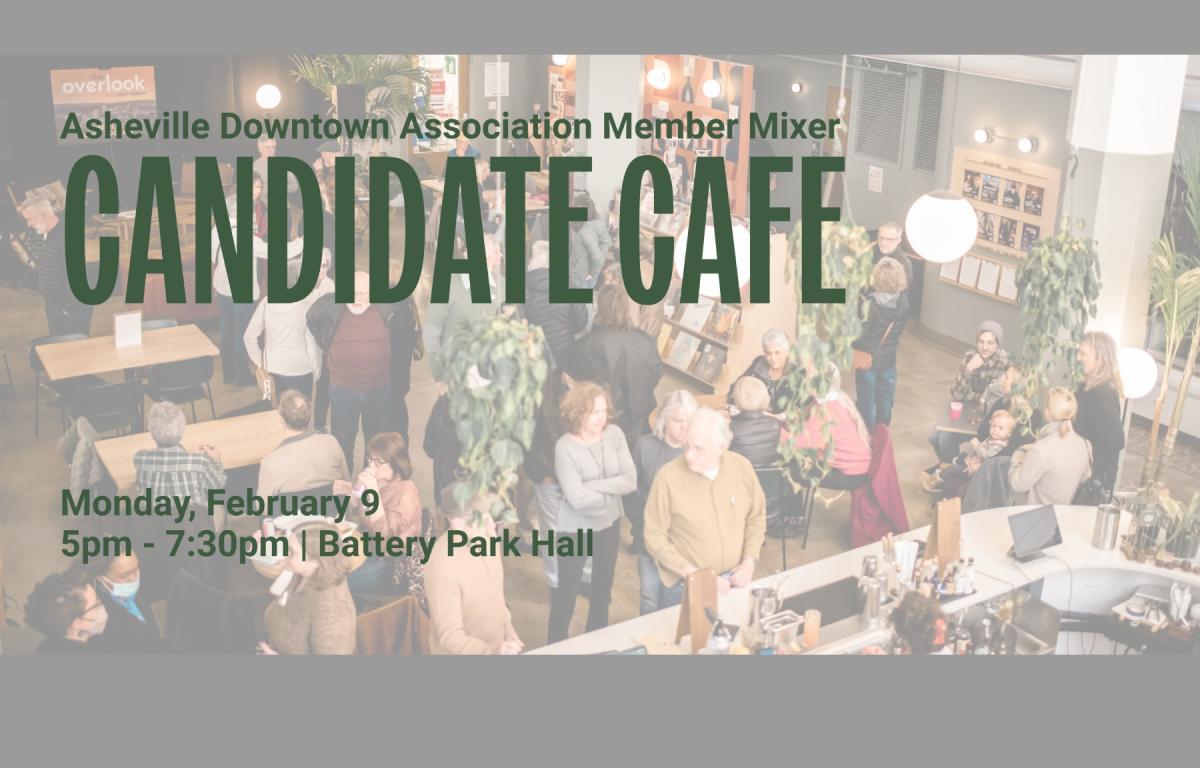 The Asheville Downtown Association will host a City Council Candidate Café on Monday, Feb. 9, giving voters a chance to meet and speak directly with candidates ahead of the upcoming primary election.