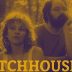 Watchhouse poster: a woman in the foreground and a bearded man behind them, with a bold WATCHHOUSE title at the bottom (amber tint).